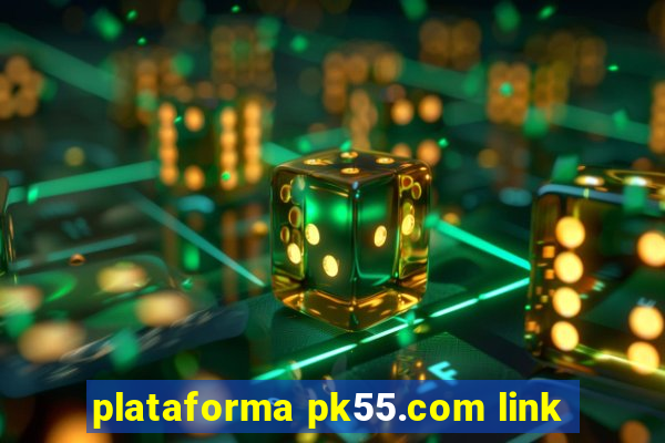 plataforma pk55.com link